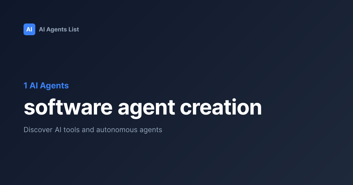 software agent creation AI Agents | 1+ Tools with software agent creation